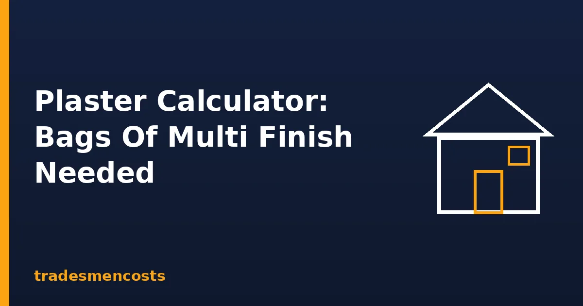Plaster calculator working out bags of multi finish and bonding coat for UK walls and ceilings